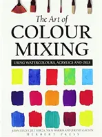 Arta amestecului de culori - Utilizarea acuarelelor, acrilicelor și uleiurilor - Art of Colour Mixing - Using watercolours, acrylics and oils
