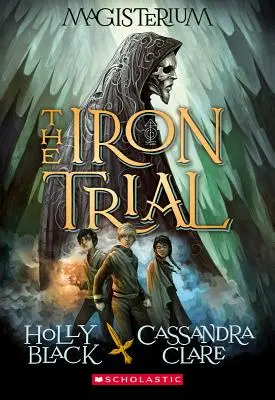 Procesul de fier (Magisterium #1), 1: Cartea întâi din Magisterium - The Iron Trial (Magisterium #1), 1: Book One of Magisterium