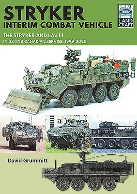 Vehiculul de luptă interimar Stryker: Stryker și Lav III în serviciul american și canadian, 1999-2020 - Stryker Interim Combat Vehicle: The Stryker and Lav III in Us and Canadian Service, 1999-2020