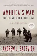 Războiul Americii pentru Marele Orient Mijlociu: O istorie militară - America's War for the Greater Middle East: A Military History
