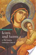 Icoane și sfinți ai Bisericii Ortodoxe Răsăritene - Icons and Saints of the Eastern Orthodox Church