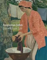 Augustus John: Desenat din viață - Augustus John: Drawn from Life