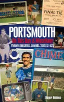Portsmouth FC în această zi & Miscellany: Anecdote, legende, statistici și fapte despre Pompey - Portsmouth FC on This Day & Miscellany: Pompey Anecdotes, Legends, STATS & Facts