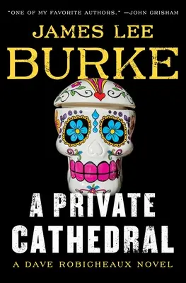 O catedrală privată: Un roman Dave Robicheaux - A Private Cathedral: A Dave Robicheaux Novel