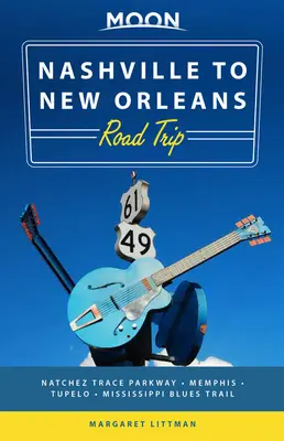 Moon Nashville to New Orleans Road Trip: Porniți la drum pentru cea mai bună mâncare și muzică din sud de-a lungul Natchez Trace - Moon Nashville to New Orleans Road Trip: Hit the Road for the Best Southern Food and Music Along the Natchez Trace