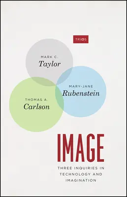 Imagine: Trei investigații în tehnologie și imaginație - Image: Three Inquiries in Technology and Imagination