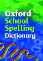 Dicționar ortografic școlar Oxford - Oxford School Spelling Dictionary