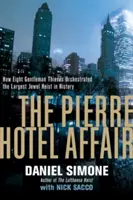 Afacerea Pierre Hotel - Cum au orchestrat opt gentlemani hoți cel mai mare jaf de bijuterii din istorie - Pierre Hotel Affair - How Eight Gentleman Thieves Orchestrated the Largest Jewel Heist in History