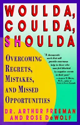 Woulda, Coulda, Shoulda: depășirea regretelor, greșelilor și oportunităților ratate - Woulda, Coulda, Shoulda: Overcoming Regrets, Mistakes, and Missed Opportunities