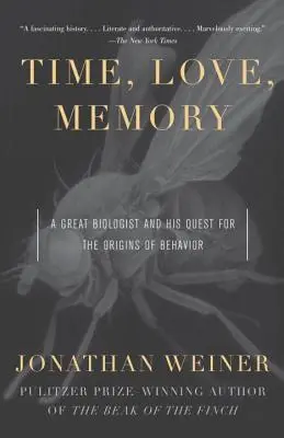Timp, iubire, memorie: Un mare biolog și căutarea sa pentru originile comportamentului - Time, Love, Memory: A Great Biologist and His Quest for the Origins of Behavior