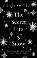 Viața secretă a zăpezii - Știința și poveștile din spatele celei mai mari minuni a naturii - Secret Life of Snow - The science and the stories behind nature's greatest wonder