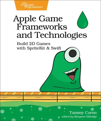 Cadrele și tehnologiile jocurilor Apple: Construiți jocuri 2D cu Spritekit și Swift - Apple Game Frameworks and Technologies: Build 2D Games with Spritekit & Swift