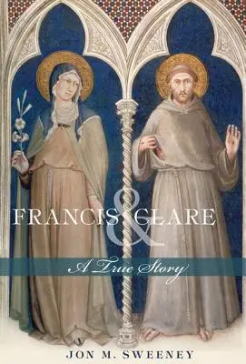 Francisc și Clara: O poveste adevărată - Francis and Clare: A True Story