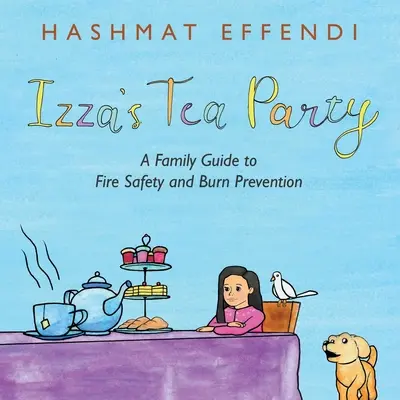 Petrecerea de ceai a lui Izza: Un ghid de familie pentru siguranța la foc și prevenirea arsurilor - Izza's Tea Party: A Family Guide to Fire Safety and Burn Prevention