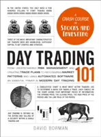Day Trading 101: From Understanding Risk Management and Creating Trade Plans to Recognizing Market Patterns and Using Automated Softwar