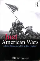 Războaie americane corecte: Dileme etice în istoria militară a SUA - Just American Wars: Ethical Dilemmas in U.S. Military History