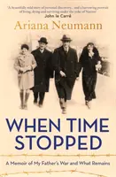 Când timpul s-a oprit - O amintire despre războiul tatălui meu și ce a mai rămas - When Time Stopped - A Memoir of My Father's War and What Remains