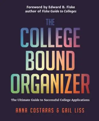The College Bound Organizer: The Ultimate Guide to Successful College Applications (Aplicații pentru colegiu, admitere la colegiu și planificare pentru colegiu - The College Bound Organizer: The Ultimate Guide to Successful College Applications (College Applications, College Admissions, and College Planning