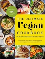 The Ultimate Vegan Cookbook: Resursa indispensabilă pentru cei care mănâncă pe bază de plante - The Ultimate Vegan Cookbook: The Must-Have Resource for Plant-Based Eaters
