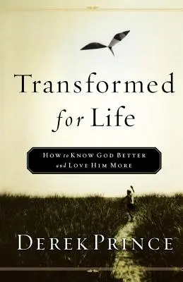 Transformat pentru viață: Cum să-L cunoști mai bine pe Dumnezeu și să-L iubești mai mult - Transformed for Life: How to Know God Better and Love Him More