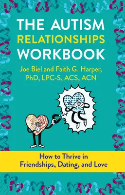 The Autism Relationships Workbook: How Thrive in Friendships, Dating, and Relationships (Cum să prosperați în prietenii, întâlniri și relații) - The Autism Relationships Workbook: How Thrive in Friendships, Dating, and Relationships