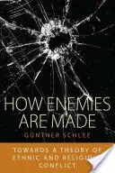 Cum sunt făcuți dușmanii: Către o teorie a conflictelor etnice și religioase - How Enemies Are Made: Towards a Theory of Ethnic and Religious Conflict