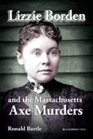 Lizzie Borden și crimele cu topor din Massachusetts - Lizzie Borden and the Massachusetts Axe Murders