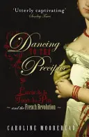 Dancing to the Precipice - Lucie de la Tour du Pin și Revoluția Franceză - Dancing to the Precipice - Lucie de la Tour du Pin and the French Revolution