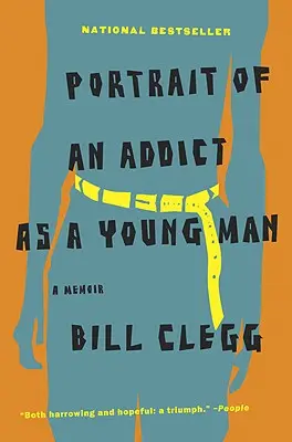Portretul unui dependent ca tânăr: O amintire - Portrait of an Addict as a Young Man: A Memoir