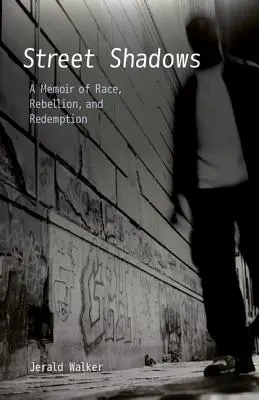 Street Shadows: A Memoir of Race, Rebellion, and Redemption (Memorii despre rasă, rebeliune și răscumpărare) - Street Shadows: A Memoir of Race, Rebellion, and Redemption
