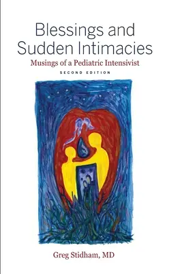 Binecuvântări și intimități bruște: Gândurile unui intensivist pediatru - Blessings and Sudden Intimacies: Musings of a Pediatric Intensivist