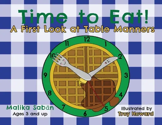 Timpul de a mânca: O primă privire asupra manierelor la masă - Time to Eat: A First Look at Table Manners
