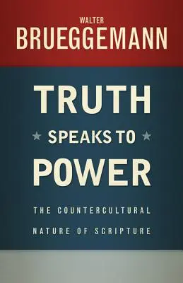 Adevărul vorbește la putere: Natura contra-culturală a Scripturii - Truth Speaks to Power: The Countercultural Nature of Scripture