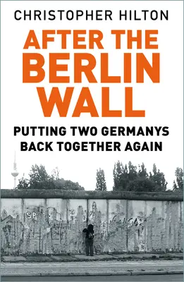 După Zidul Berlinului: Două Germanii din nou împreună - After the Berlin Wall: Putting Two Germanys Back Together Again