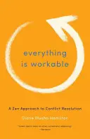Totul este realizabil: O abordare Zen a rezolvării conflictelor - Everything Is Workable: A Zen Approach to Conflict Resolution