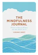Mindfulness Journal - Exerciții pentru a vă ajuta să găsiți pacea și calmul oriunde v-ați afla - Mindfulness Journal - Exercises to help you find peace and calm wherever you are