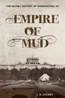 Imperiul noroiului: Istoria secretă a Washingtonului, DC - Empire of Mud: The Secret History of Washington, DC