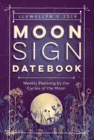 Llewellyn's Moon Sign Datebook 2018 - Planificarea săptămânală în funcție de ciclurile lunii - Llewellyn's Moon Sign Datebook 2018 - Weekly Planning by the Cycles of the Moon