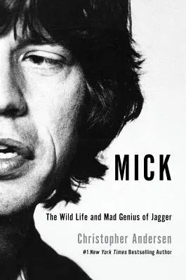 Mick: Viața sălbatică și geniul nebun al lui Jagger - Mick: The Wild Life and Mad Genius of Jagger