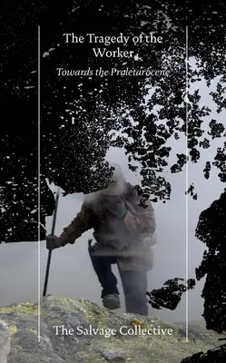 The Tragedy of the Worker (Tragedia muncitorului): Către proletarocen - The Tragedy of the Worker: Towards the Proletarocene