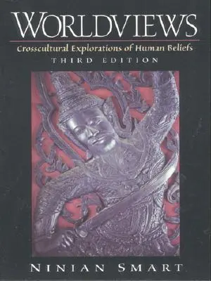 Viziuni asupra lumii: Explorări interculturale ale convingerilor umane - Worldviews: Crosscultural Explorations of Human Beliefs