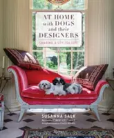 Acasă cu câinii și designerii lor: Împărtășind o viață stilată - At Home with Dogs and Their Designers: Sharing a Stylish Life