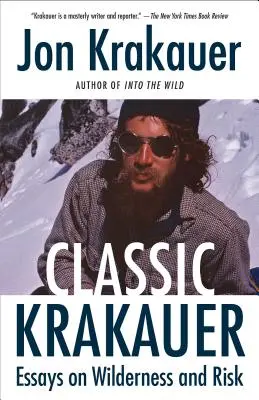 Krakauer clasic: Eseuri despre sălbăticie și risc - Classic Krakauer: Essays on Wilderness and Risk