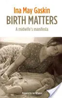 Birth Matters - Manifestația unei moașe - Birth Matters - A Midwife's Manifesta
