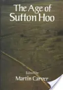 Epoca Sutton Hoo: Secolul al șaptelea în nord-vestul Europei - The Age of Sutton Hoo: The Seventh Century in North-Western Europe