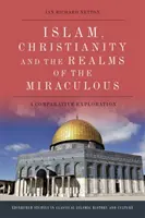 Islamul, creștinismul și tărâmurile miraculosului: O explorare comparativă - Islam, Christianity and the Realms of the Miraculous: A Comparative Exploration