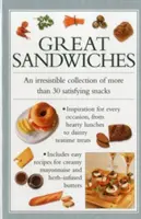 Sandvișuri grozave: O colecție irezistibilă de mai mult de 30 de gustări satisfăcătoare - Great Sandwiches: An Irresistible Collection of More Than 30 Satisfying Snacks