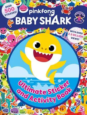 Baby Shark: Ultimul autocolant și carte de activități - Baby Shark: Ultimate Sticker and Activity Book