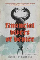 Viperele financiare din Veneția: Bani alchimici, fizică magică și bănci în Evul Mediu și Renaștere - Financial Vipers of Venice: Alchemical Money, Magical Physics, and Banking in the Middle Ages and Renaissance