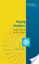 Joc în aer liber: Spații și locuri, risc și provocare - Playing Outdoors: Spaces and Places, Risk and Challenge